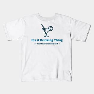 It's A Drinking Thing - funny design Kids T-Shirt